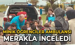Minik öğrenciler ambulansı merakla inceledi