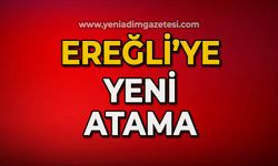 Ereğli'ye yeni atama