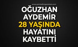 Oğuzhan Aydemir 28 yaşında hayatını kaybetti