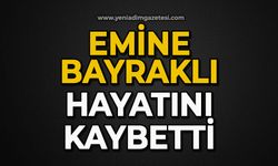Emine Bayraklı hayatını kaybetti