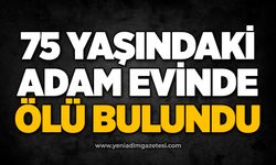 75 yaşındaki adam evinde ölü bulundu