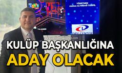 Kulüp Başkanlığına aday olacak