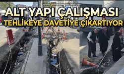 Alt yapı çalışması tehlikeye davetiye çıkartıyor