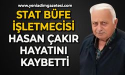 Stat Büfe işletmecisi Hasan Çakır hayatını kaybetti