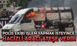 Polis ekibi işlem yapmak isteyince hacizli aracı ateşe verdi
