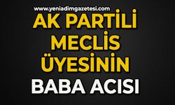 AK Partili Meclis Üyesinin baba acısı