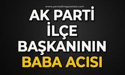 AK Parti İlçe Başkanının baba acısı