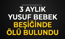 3 aylık Yunus bebek beşiğinde ölü bulundu