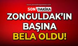 Zonguldak'ın başına bela oldu