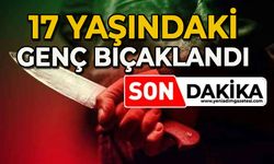 17 yaşındaki genç bıçaklandı