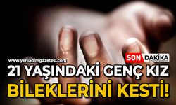 21 yaşındaki genç kız bileklerini kesti