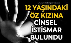 12 yaşındaki öz kızına cinsel istismar