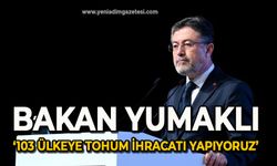 Bakan Yumaklı: "103 ülkeye tohum ihracatı yapıyoruz, ihracatımız 340 milyon dolar seviyesine ulaştı"