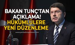 Bakan Tunç'tan açıklama! Hükümlülere yeni düzenleme