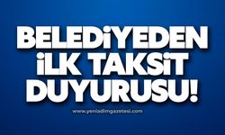 Belediyeden ilk taksit duyurusu!