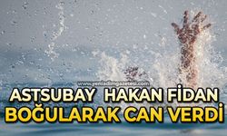Jandarma Astsubay Çavuş Hakan Fidan boğularak can verdi