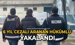 6 yıl hapis cezasıyla aranan hükümlü yakalandı
