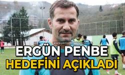 Ergün Penbe hedefini açıkladı