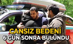 Cansız bedeni 6 gün sonra bulundu