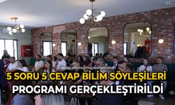 5 Soru 5 cevap bilim söyleşileri programı gerçekleştirildi