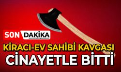 Kiracı-ev sahibi kavgası cinayetle bitti