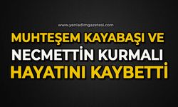 Muhteşem Kayabaşı ve Necmettin Kurmalı hayatını kaybetti