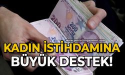 Kadın istihdamına büyük destek