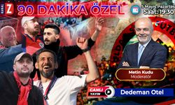 90 Dakika Özel 5 Mayıs Pazartesi günü KANAL Z ekranlarında yayınlanacak