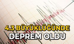 4.3 büyüklüğünde deprem oldu