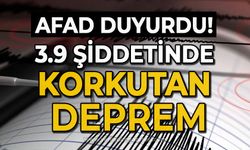 3,9 büyüklüğünde deprem