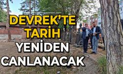 Devrek’te tarih yeniden canlanacak