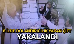 8 ilde dolandırıcılık yapan çift yakalandı