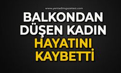 Balkondan düşen kadın hayatını kaybetti