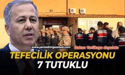 Tefecilik operasyonu: 7 tutuklu