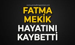 Fatma Mekik hayatını kaybetti