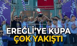 Ereğli'ye  kupa çok yakıştı