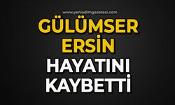 Gülümser Ersin hayatını kaybetti
