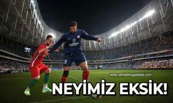 Neyimiz eksik!
