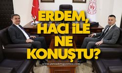 Erdem, Hacı ile ne konuştu?