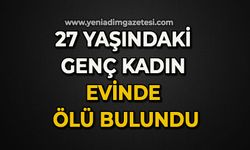 27 yaşındaki genç kadın evinde ölü bulundu