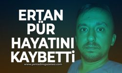 Ertan Pür hayatını kaybetti