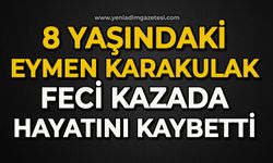 8 yaşındaki Eymen Kabakulak feci kazada hayatını kaybetti