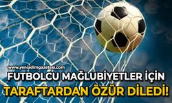 Futbolcu mağlubiyetler için taraftarlardan özür diledi