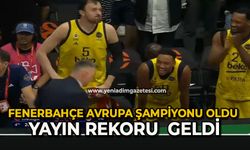 Fenerbahçe Avrupa şampiyonu oldu yayın rekoru  geldi