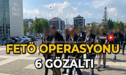 FETÖ operasyonu 6 gözaltı