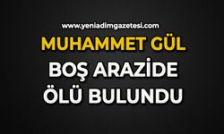 Muhammet Gül boş arazide ölü bulundu