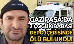 Gazipaşa'da 2 çocuk babası ölü bulundu