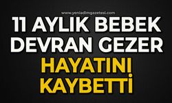 11 aylık bebek Devren Gezer hayatını kaybetti