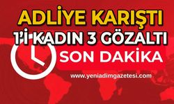 Adliye karıştı: 1'i kadın 3 gözaltı