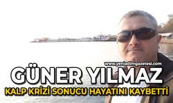 Güner Yılmaz kalp krizi sonucu hayatını kaybetti